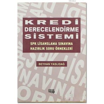 KREDI DERECELENDIRME SISTEMI SPK LISANSLAMA SINAVINA HAZIRLIK SORU ÖRNEKLERİ - BEYHAN YASLIDAĞ