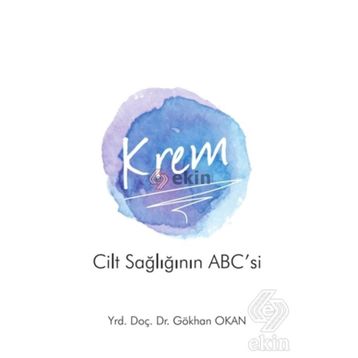 Krem - Cilt Sağlığının ABC’si - Gökhan Okan Yrd. Doç. Dr. Gökhan Okan