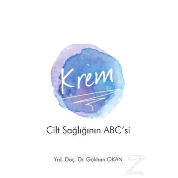Krem - Cilt Sağlığının ABC’si - Gökhan Okan Yrd. Doç. Dr. Gökhan Okan