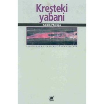 KREŞTEKİ YABANI - ADAM PHILLIPS