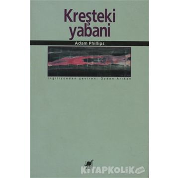 KREŞTEKİ YABANI - ADAM PHILLIPS