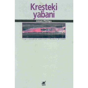 KREŞTEKİ YABANI - ADAM PHILLIPS