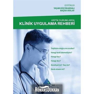 Kritik Durumlarda Klinik Uygulama Rehberi / Yaşar Küçükardalı