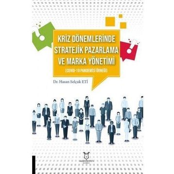 Kriz Dönemlerinde Stratejik Pazarlama ve Marka Yönetimi Hasan Selçuk Eti