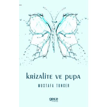 Krizalite ve Pupa - Mustafa Tuncer