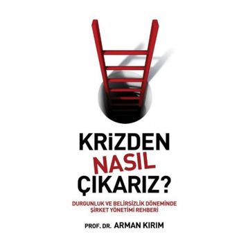 KRIZDEN NASIL ÇIKARIZ? - ARMAN KIRIM