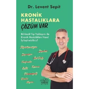 Kronik Hastalıklara Çözüm Var - Levent Sepit