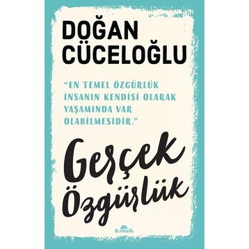 Kronik Kitap Gerçek Özgürlük - Doğan Cüceloğlu