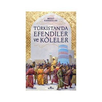 Kronik Kitap Türkistan’da Efendiler ve Köleler