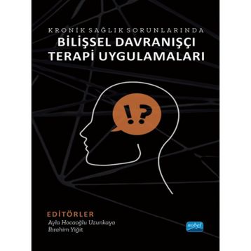 Kronik Sağlık Sorunlarında Bilişsel Davranışçı Terapi Uygulamaları - Nobel Akademik Yayıncılık