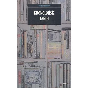 KRONOLOJISIZ TARIH - GÜRBÜZ BAHADIR