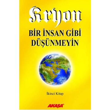 Kryon 2. Kitap Bir İnsan Gibi Düşünmeyin - Lee Carroll