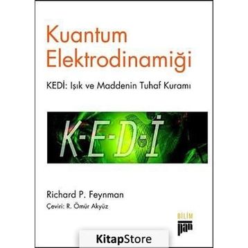 KUANTUM ELEKTRODINAMIĞI KEDI: IŞIK VE MADDENIN TUHAF KURAMI - RICHARD P. FEYNMAN