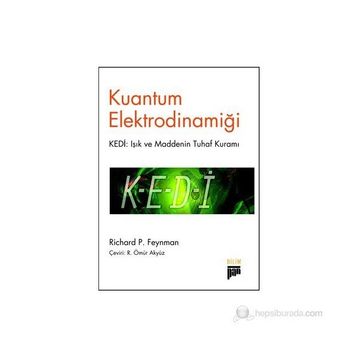 KUANTUM ELEKTRODINAMIĞI KEDI: IŞIK VE MADDENIN TUHAF KURAMI - RICHARD P. FEYNMAN