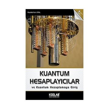 Kuantum Hesaplayıcılar ve Kuantum Hesaplamaya Giriş Mustafa Nuri Ural