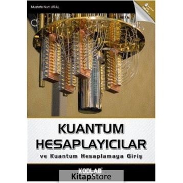 Kuantum Hesaplayıcılar ve Kuantum Hesaplamaya Giriş Mustafa Nuri Ural