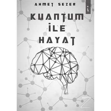 Kuantum ile Hayat - Ahmet Sezer