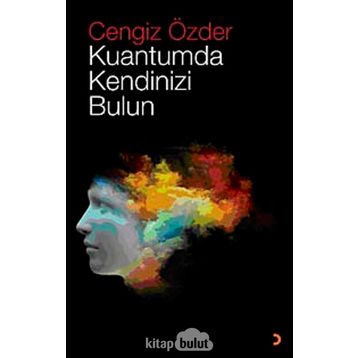 Kuantumda Kendinizi Bulun - Cengiz Özder