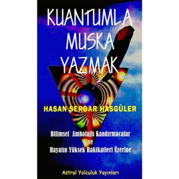KUANTUMLA MUSKA YAZMAK - HASAN SERDAR HASGÜLER