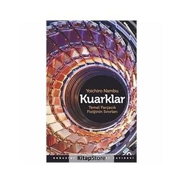 KUARKLAR TEMEL PARÇACIK FİZİĞİNİN SINIRLARI - YOICHIRO NAMBU