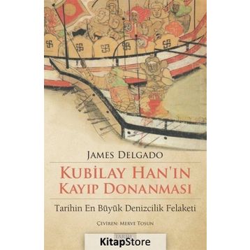 Kubilay Han'ın Kayıp Donanması - James Delgado