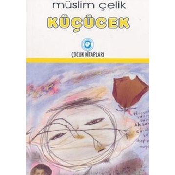 KÜÇÜCEK - MÜSLİM ÇELİK (ISBN:9786054603008)