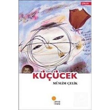 KÜÇÜCEK - MÜSLİM ÇELİK
