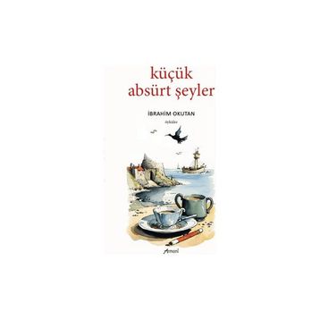 Küçük Absürt Şeyler İbrahim Okutan