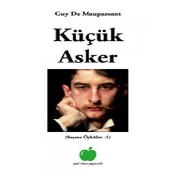 KÜÇÜK ASKER - GUY DE MAUPASSANT