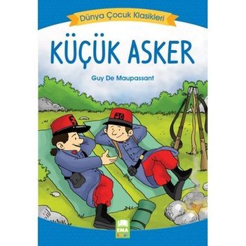 KÜÇÜK ASKER - GUY DE MAUPASSANT