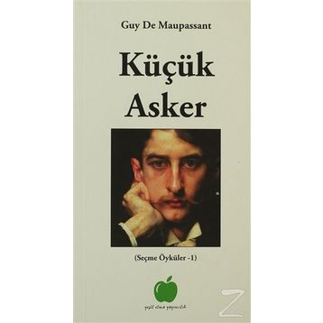 KÜÇÜK ASKER - GUY DE MAUPASSANT