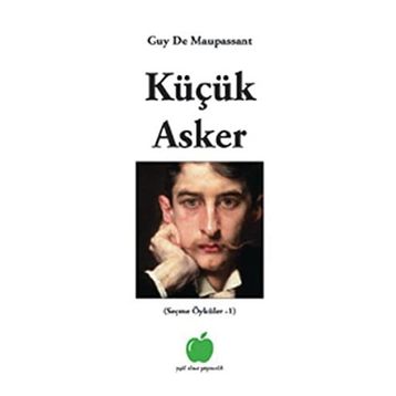 KÜÇÜK ASKER - GUY DE MAUPASSANT