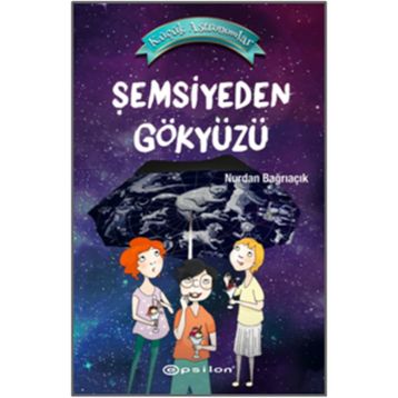 Küçük Astronomlar 2-Şemsiyeden Gökyüzü Epsilon Yayınları
