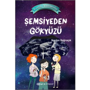 Küçük Astronomlar 2-Şemsiyeden Gökyüzü Epsilon Yayınları