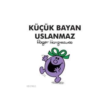 Küçük Bayan Uslanmaz - Roger Hargreaves