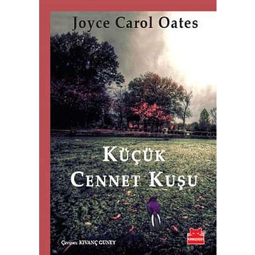 KÜÇÜK CENNET KUŞU - JOYCE CAROL OATES