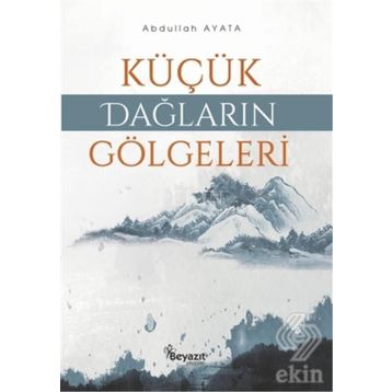 Küçük Dağların Gölgeleri - Abdullah Ayata