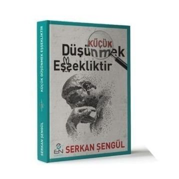 Küçük Düşünmek Eşşekliktir - Serkan Şengül