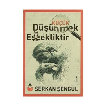 Küçük Düşünmek Eşşekliktir - Serkan Şengül