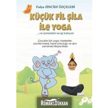Küçük Fil Şila ile Yoga ve İçimizdeki Sevgi Bahçesi - Fulya Zincidi Özçelebi