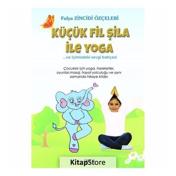 Küçük Fil Şila ile Yoga ve İçimizdeki Sevgi Bahçesi - Fulya Zincidi Özçelebi