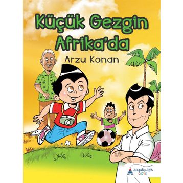 Küçük Gezgin Afrika’da - Arzu Konan