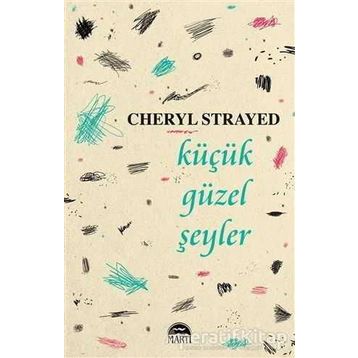 Küçük Güzel Şeyler - Cheryl Strayed
