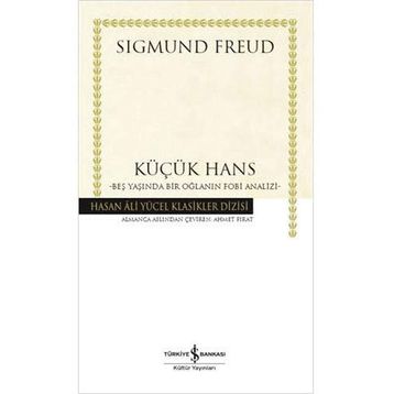 Küçük Hans - Beş Yaşında Bir Oğlanın Fobi Analizi - Sigmund Freud
