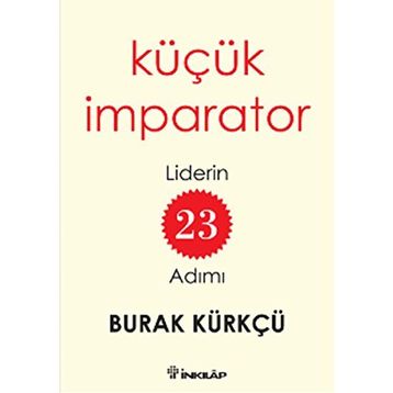 Küçük İmparator - Liderin 23 Adımı - Burak Kürkçü