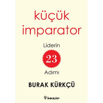 Küçük İmparator - Liderin 23 Adımı - Burak Kürkçü