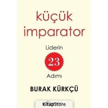 Küçük İmparator - Liderin 23 Adımı - Burak Kürkçü