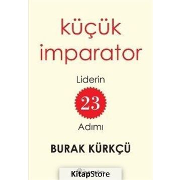 Küçük İmparator - Liderin 23 Adımı - Burak Kürkçü
