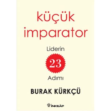 Küçük İmparator - Liderin 23 Adımı - Burak Kürkçü