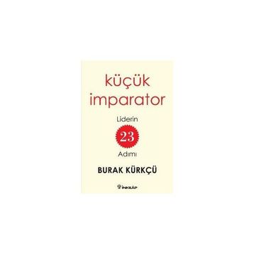 Küçük İmparator - Liderin 23 Adımı - Burak Kürkçü